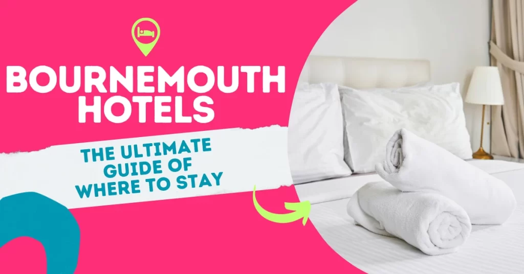 Bournemouth Hotels - The Ultimate Guide of Where to Stay