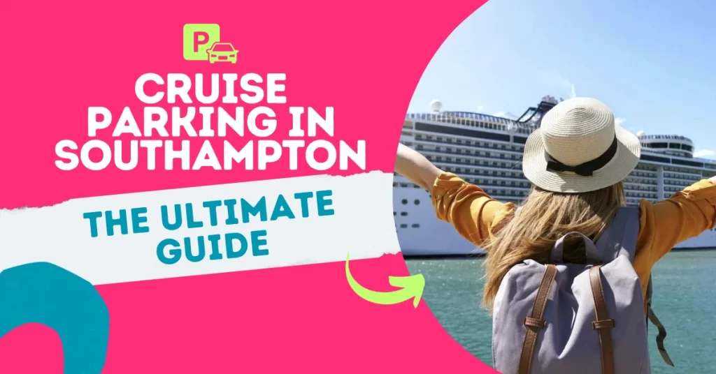 Cruise Parking in Southampton - The Ultimate guide.