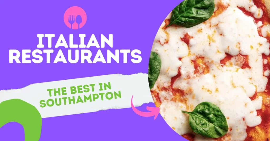 The Best Italian Restaurants in Southampton.