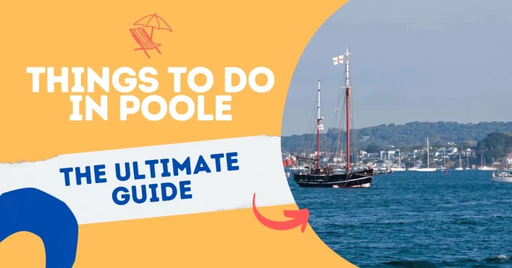 Things to do in Poole - the Ultimate Guide.