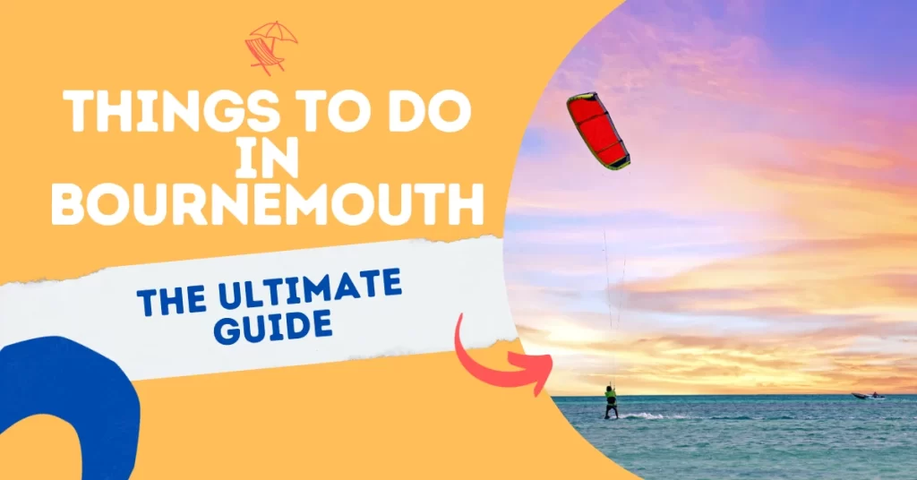 Things to Do in Bournemouth - The Ultimate Guide
