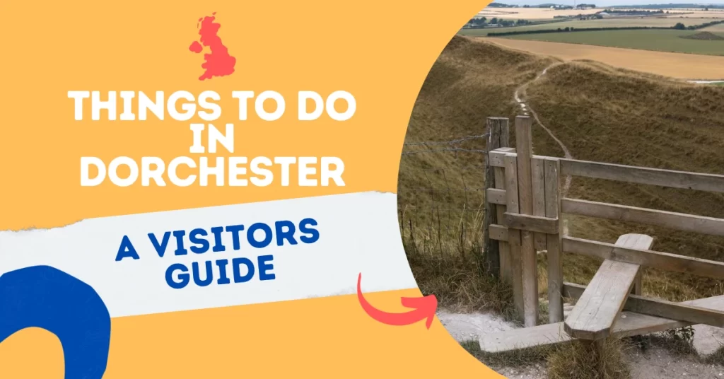 Things to Do in Dorchester - A Visitors Guide