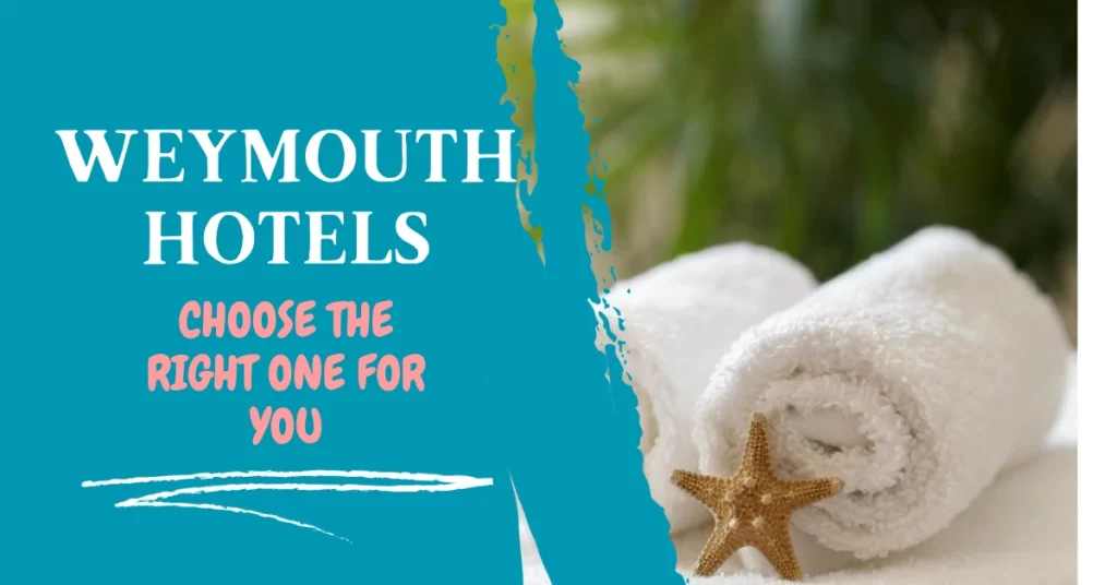 Weymouth hotels - choose the right one for you.