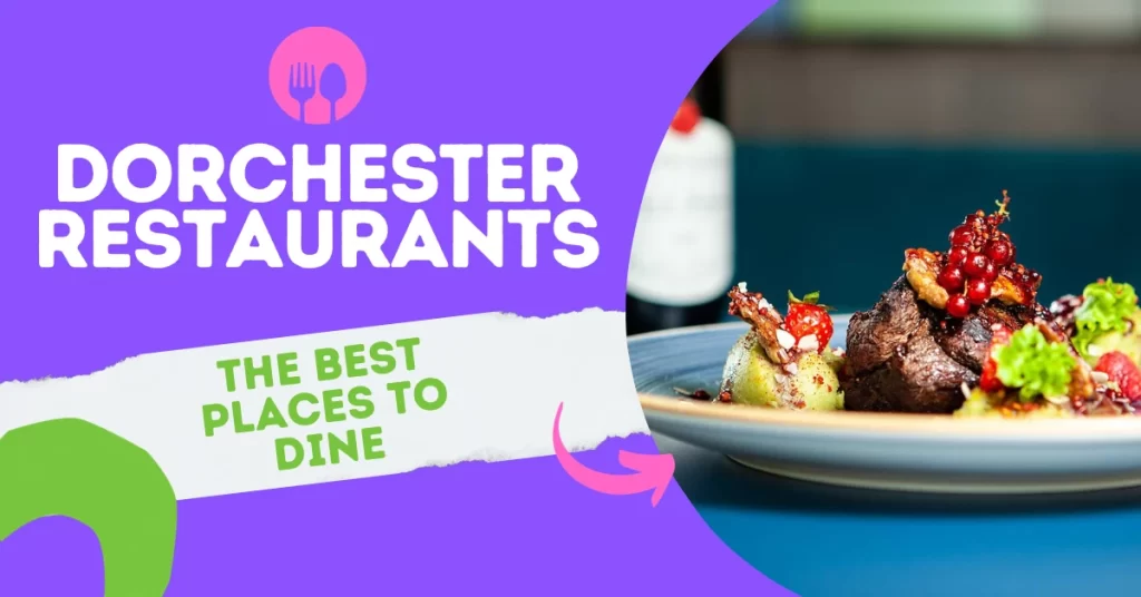 Dorchester Restaurants - The Best Places to Dine.